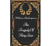 The Tragedy Of King Lear: By William Shakespeare - Illustrated