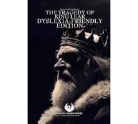 THE TRAGEDY OF KING LEAR: DYSLEXIA-FRIENDLY EDITION