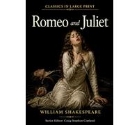 The Tragedy of Romeo and Juliet: Classics in Large Print