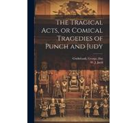 The Tragical Acts, or Comical Tragedies of Punch and Judy (Tascabile)