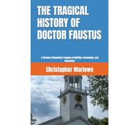 THE TRAGICAL HISTORY OF DOCTOR FAUSTUS: A Timeless Elizabethan Tragedy of Ambition, Knowledge, and Damnation