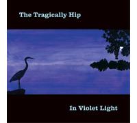 Tragically Hip - In Violet Light