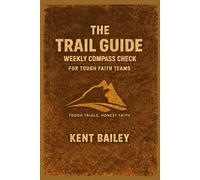 The Trail Guide Weekly Compass Check for Tough Faith Teams: Tough Trials, Honest Faith