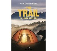 THE TRAIL. IL LUNGO SENTIERO - HASHIMOTO MEIKA - Piemme
