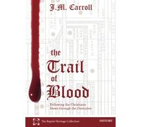 The Trail of Blood: Following the Christians Down through the Centuries