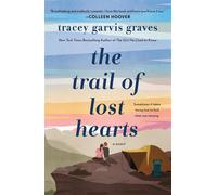 The Trail of Lost Hearts: A Novel - Garvis Graves Tracey