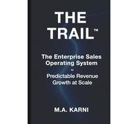 The TRAIL: The Enterprise Sales Operating System for Predictable Revenue Growth at Scale