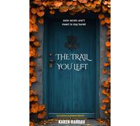 The Trail You Left: A riveting journey of suspense, secrets, and unbreakable family bonds
