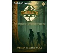 The Trailblazer Mysteries: Book 1 - The Secret of Whispering Pines