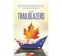 The Trailblazers: Spearheading Educational Change for Australian Children with Learning Difficulties Through the Canadian Arrowsmith Program