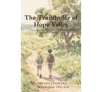 The Trailfinder of Hope Valley: A story about curiosity, exploration, and the gift of seeing God’s world up close.
