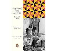 The Train Was on Time: Heinrich Boll