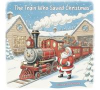 The Train Who Saved Christmas
