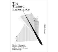 The Trained Experience: Theatre Pedagogies, Meditation Practices, and the Actor´s System of Knowledge