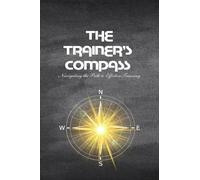 The Trainer's Compass: Navigating the Path to Effective Training