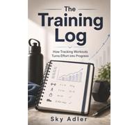 The Training Log: How Tracking Workouts Turns Effort into Progress