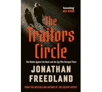 The Traitors Circle: The Rebels Against the Nazis and the Spy Who Betrayed Them
