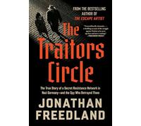 The Traitors Circle: The True Story of a Secret Resistance Network in Nazi Germany-and the Spy Who Betrayed Them