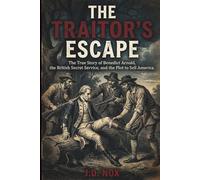 The Traitor's Escape: The True Story of Benedict Arnold, the British Secret Service, and the Plot to Sell America