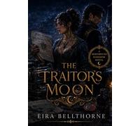 The Traitor's Moon: A romantasy, enemies-to-lovers redemption romance and political intrigue novel