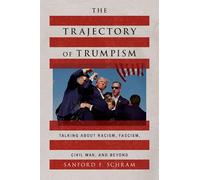 The Trajectory of Trumpism: Talking about Racism, Fascism, Civil War, and Beyond