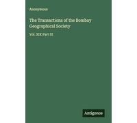 The Transactions of the Bombay Geographical Society: Vol. XIX Part III