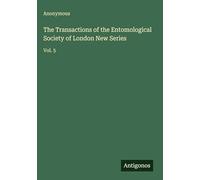 The Transactions of the Entomological Society of London New Series: Vol. 5