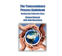 The Transcendence Process Guidebook: Healing Our Collective Story