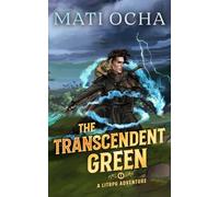 The Transcendent Green: A LitRPG Adventure
