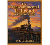 THE TRANSCONTINENTAL RAILROAD COLORING BOOK