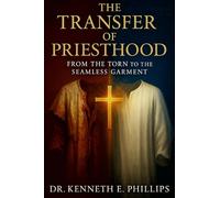 The Transfer of Priesthood: : From the Torn to the Seamless Garment