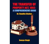 THE TRANSFER OF PROPERTY ACT, 1882: A COMPREHENSIVE GUIDE