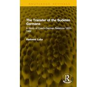 The Transfer of the Sudeten Germans: A Study of Czech-German Relations 1933-1962