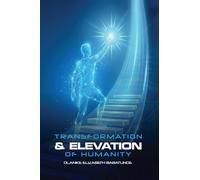 THE TRANSFORMATION AND ELEVATION OF HUMANITY