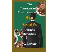 The Transformation Code: Lessons from: Ben Azadi's Wellness Revolution
