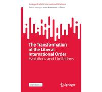 The Transformation of the Liberal International Order: Evolutions and Limitations