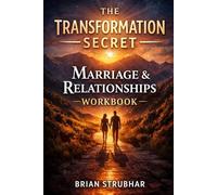 The Transformation Secret: Marriage & Relationship Workbook