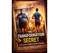 The Transformation Secret: Why Most People Never Change
