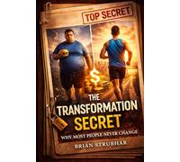 The Transformation Secret: Why Most People Never Change