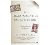 The Transformative Constitution: A RadicalBiography in Nine Acts