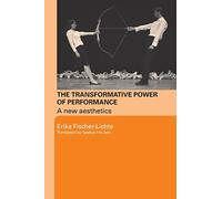 The Transformative Power of Performance: A New Aesthetics
