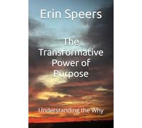 The Transformative Power of Purpose: Understanding the Why