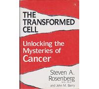 The Transformed Cell: Unlocking the Mysteries of Cancer