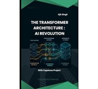 The Transformer Architecture : AI Revolution