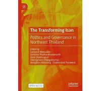 The Transforming Isan: Politics and Governance in Northeast Thailand