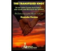 THE TRANSFUSED KNOT - Book Volume 23 (German): Sie war meine Cousine durch Geburt - aber wurde mein Blut durch das Schicksal
