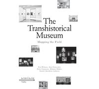 The Transhistorical Museum: Mapping the Field