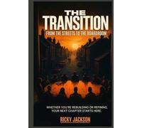 The Transition: From the Streets to the Boardroom: The Mindset Behind the Move from Survival to Success