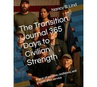 The Transition Journal 365 Days to Civilian Strength: A year of purpose, resilience, and growth after service