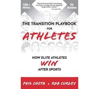 The Transition Playbook for ATHLETES: How Elite Athletes WIN After Sports ...